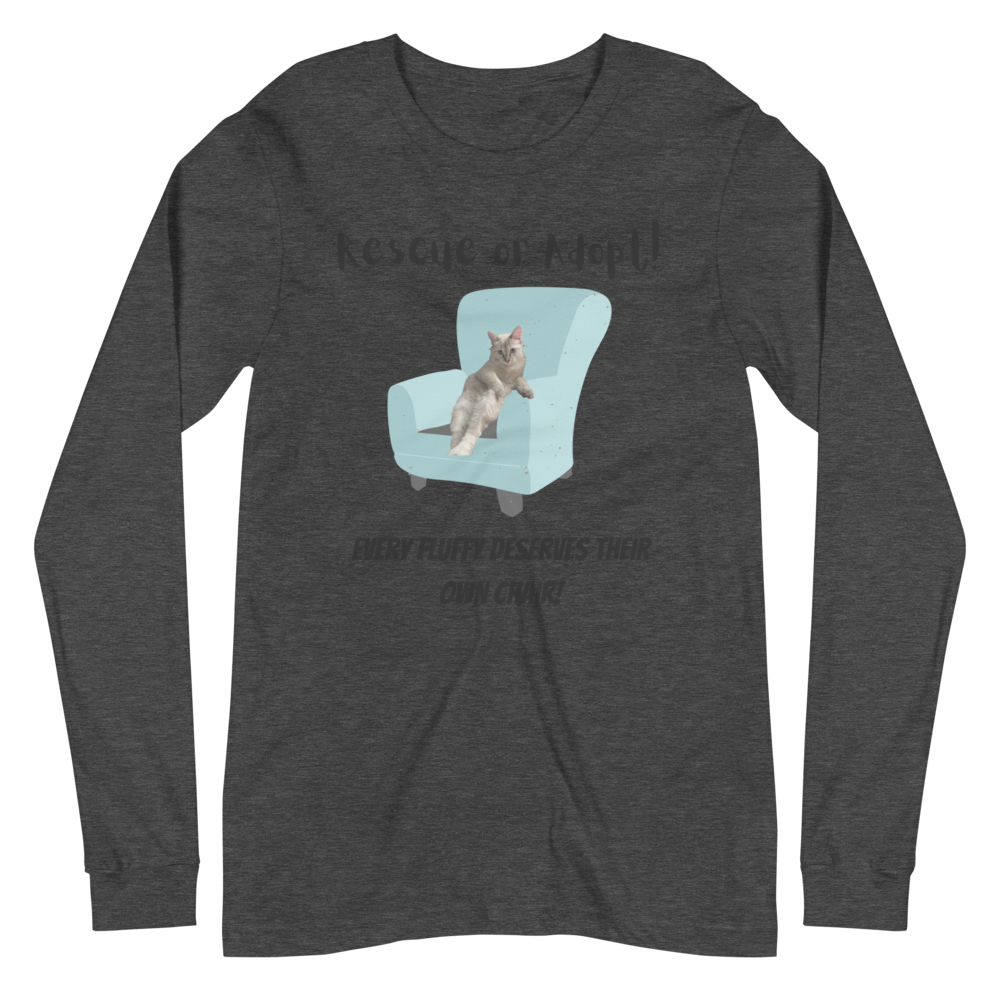 EVERY FLUFFY DESERVES A CHAIR Long Sleeve Tee