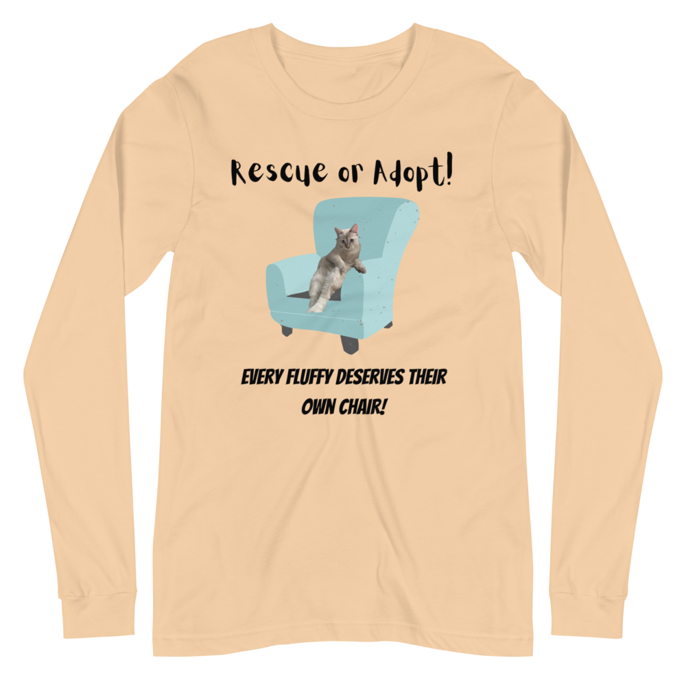 EVERY FLUFFY DESERVES A CHAIR Long Sleeve Tee