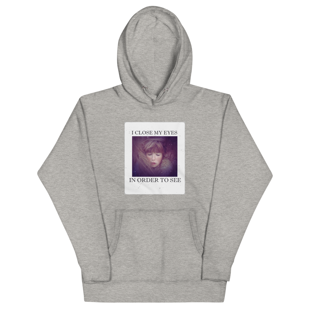 I CLOSE MY EYES 2 Hoodie