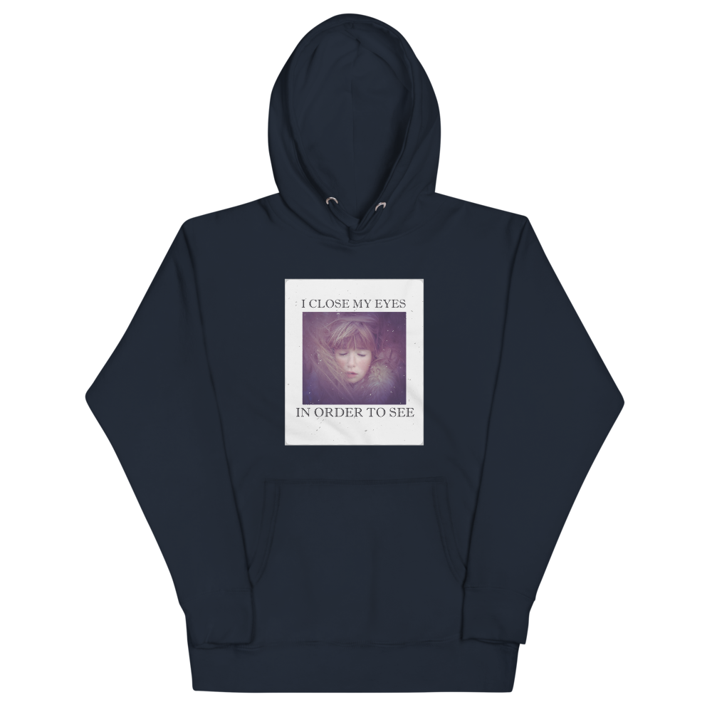 I CLOSE MY EYES 2 Hoodie