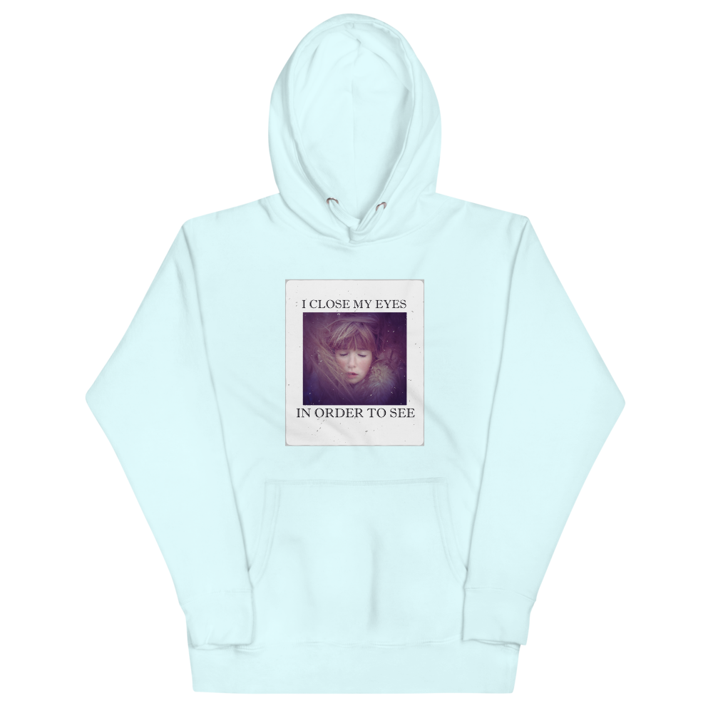 I CLOSE MY EYES 2 Hoodie
