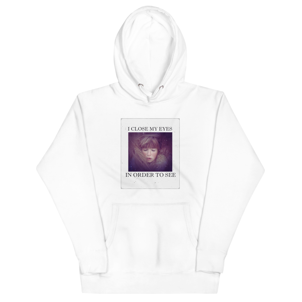 I CLOSE MY EYES 2 Hoodie