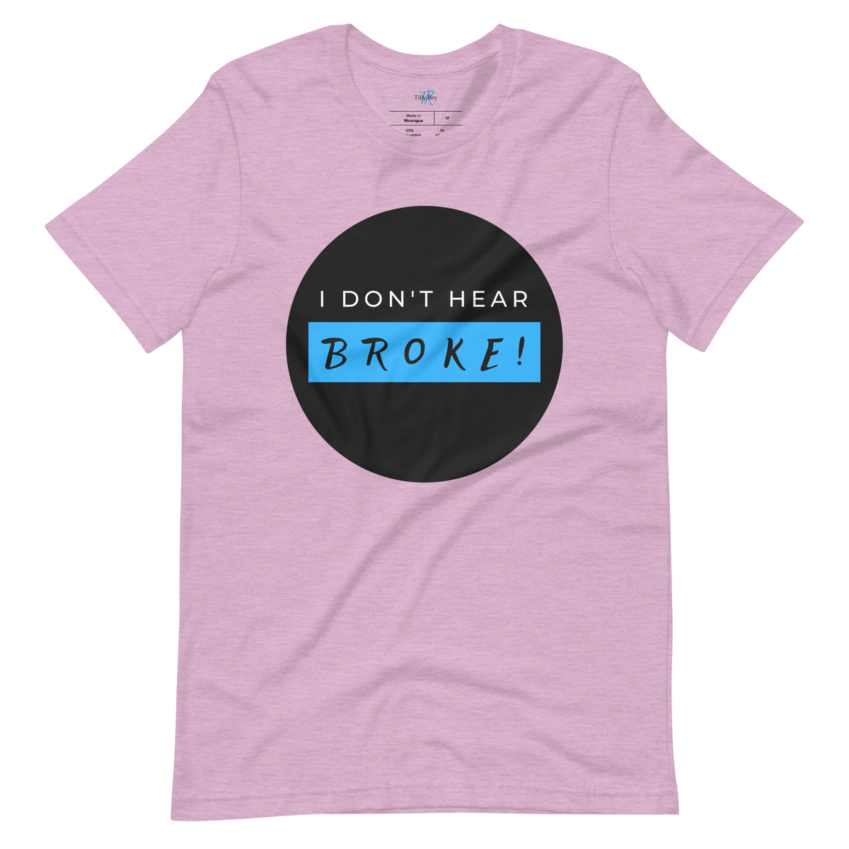 I DON'T HEAR BROKE! Short-Sleeved T-Shirt