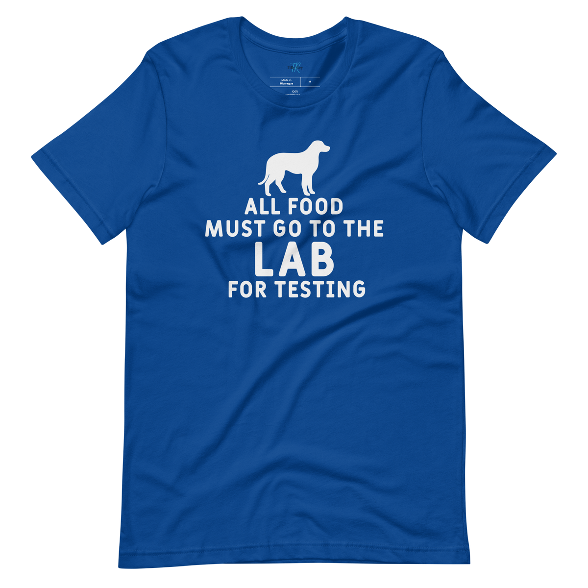 ALL FOOD MUST GO TO THE LAB FOR TESTING T-Shirt