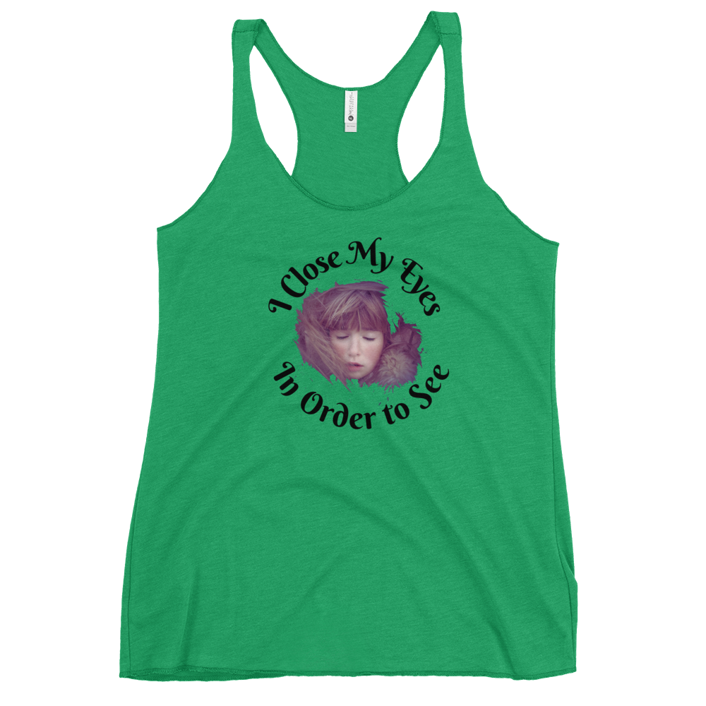 I CLOSE MY EYES IN ORDER TO SEE- Tank Top