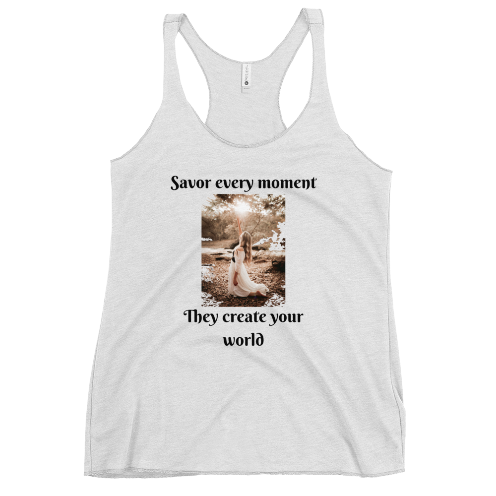 SAVOR EVERY MOMENT, THEY CREATE YOUR WORLD Tank Top