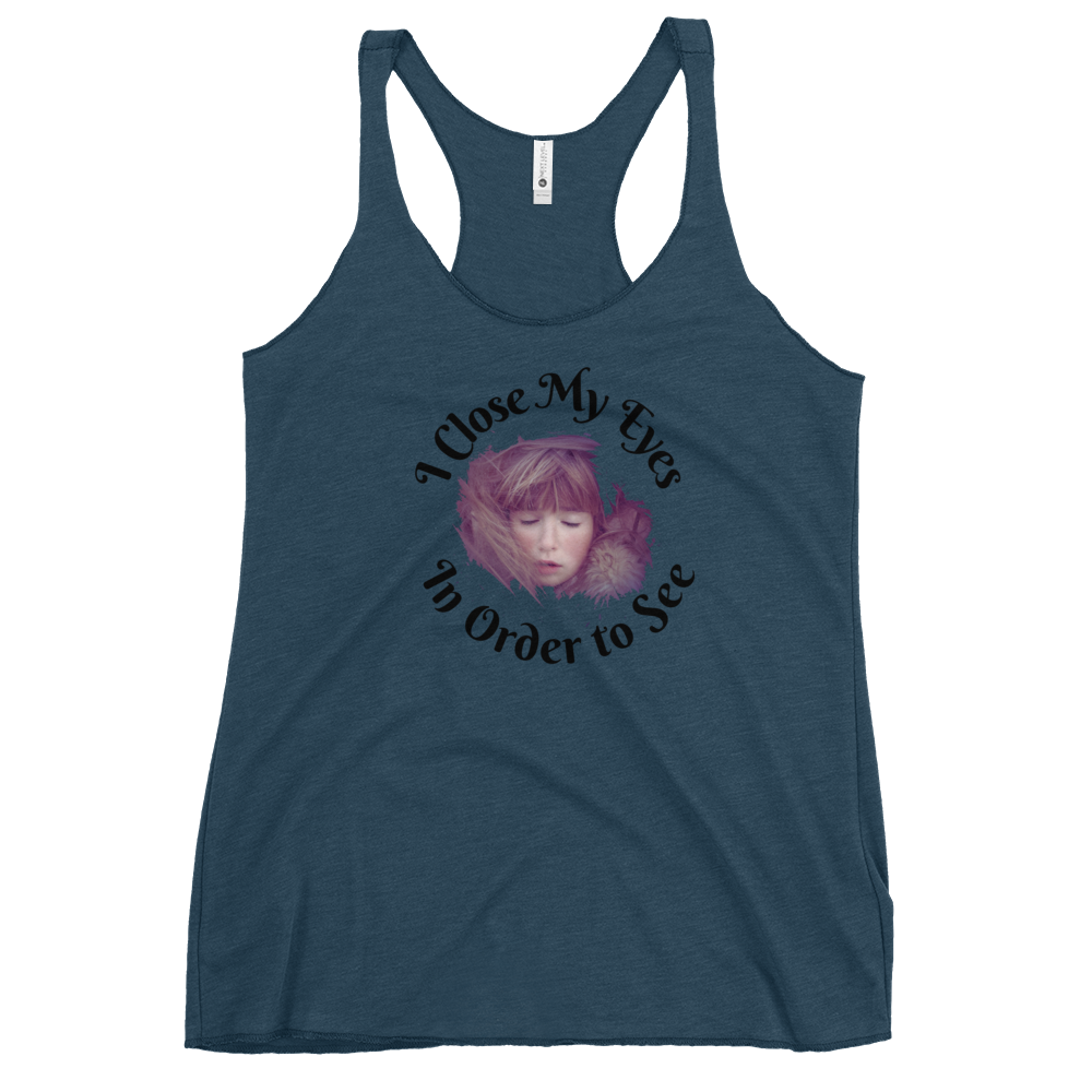 I CLOSE MY EYES IN ORDER TO SEE- Tank Top