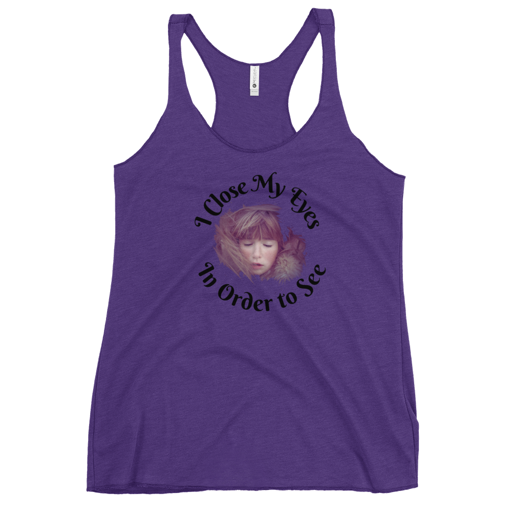 I CLOSE MY EYES IN ORDER TO SEE- Tank Top