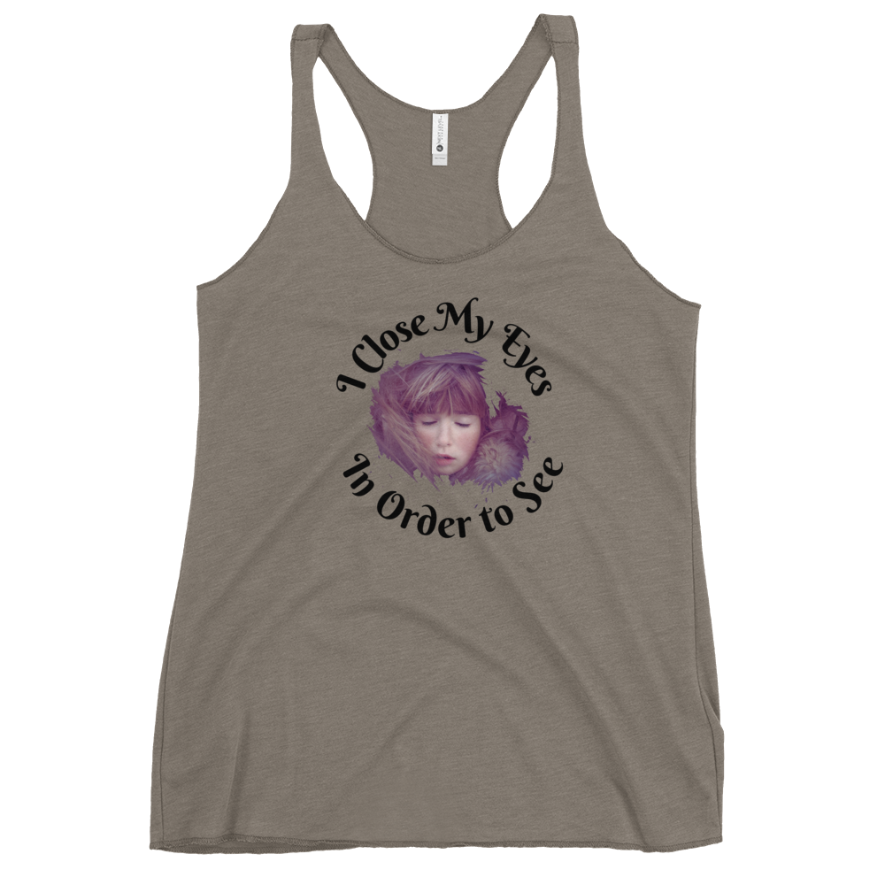 I CLOSE MY EYES IN ORDER TO SEE- Tank Top