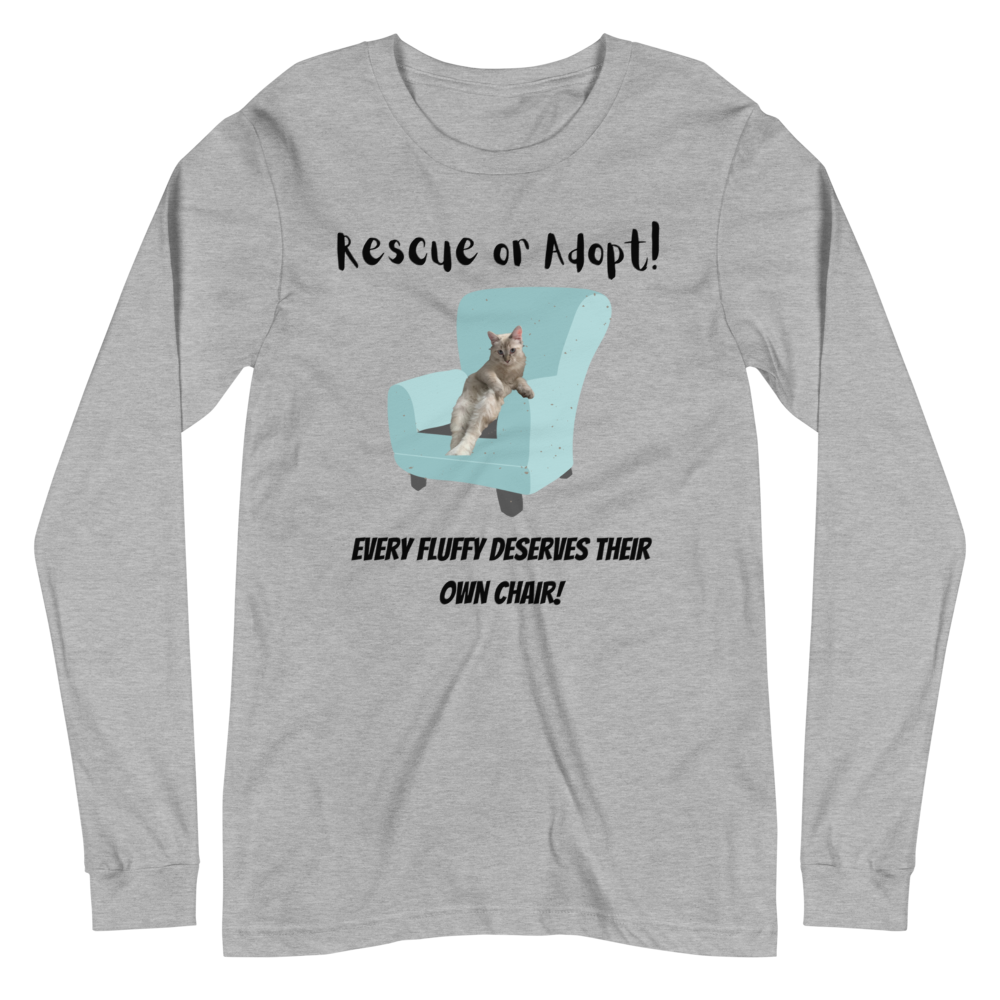 EVERY FLUFFY DESERVES A CHAIR Long Sleeve Tee