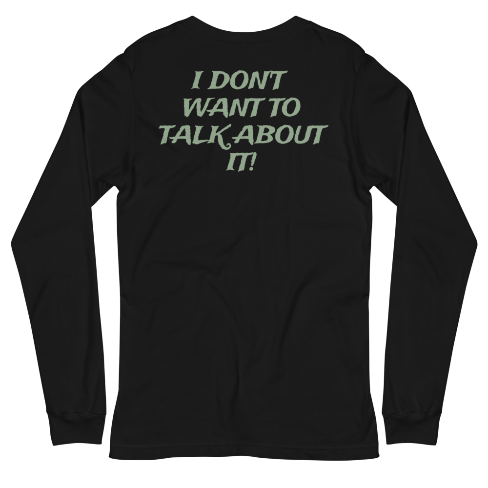 I DON'T WANT TO TALK ABOUT IT! Hunting Long Sleeve Tee