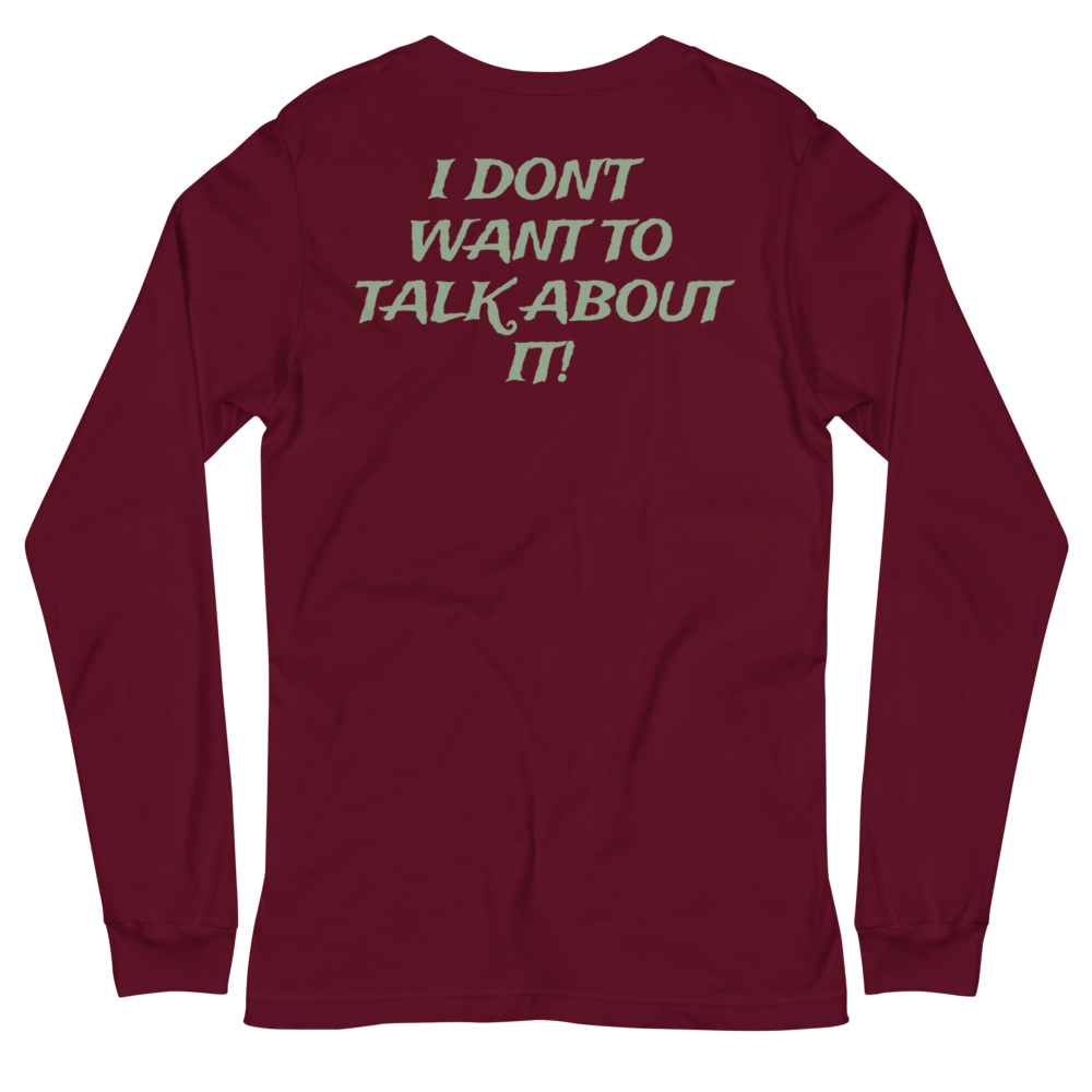 I DON'T WANT TO TALK ABOUT IT! Hunting Long Sleeve Tee