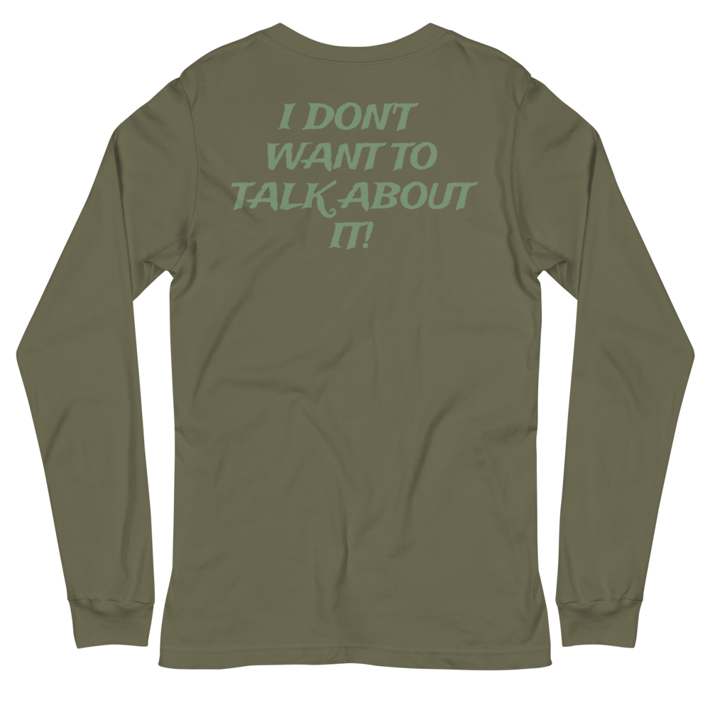 I DON'T WANT TO TALK ABOUT IT! Hunting Long Sleeve Tee