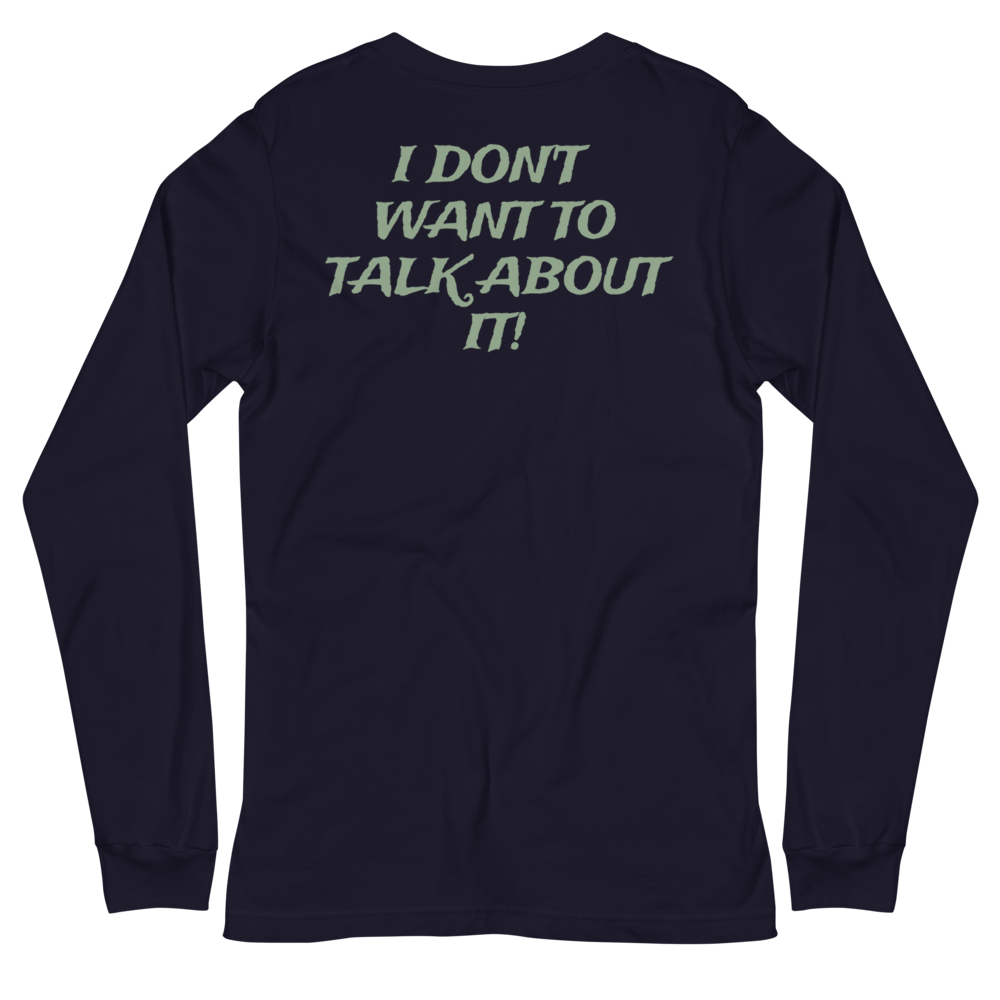 I DON'T WANT TO TALK ABOUT IT! Hunting Long Sleeve Tee