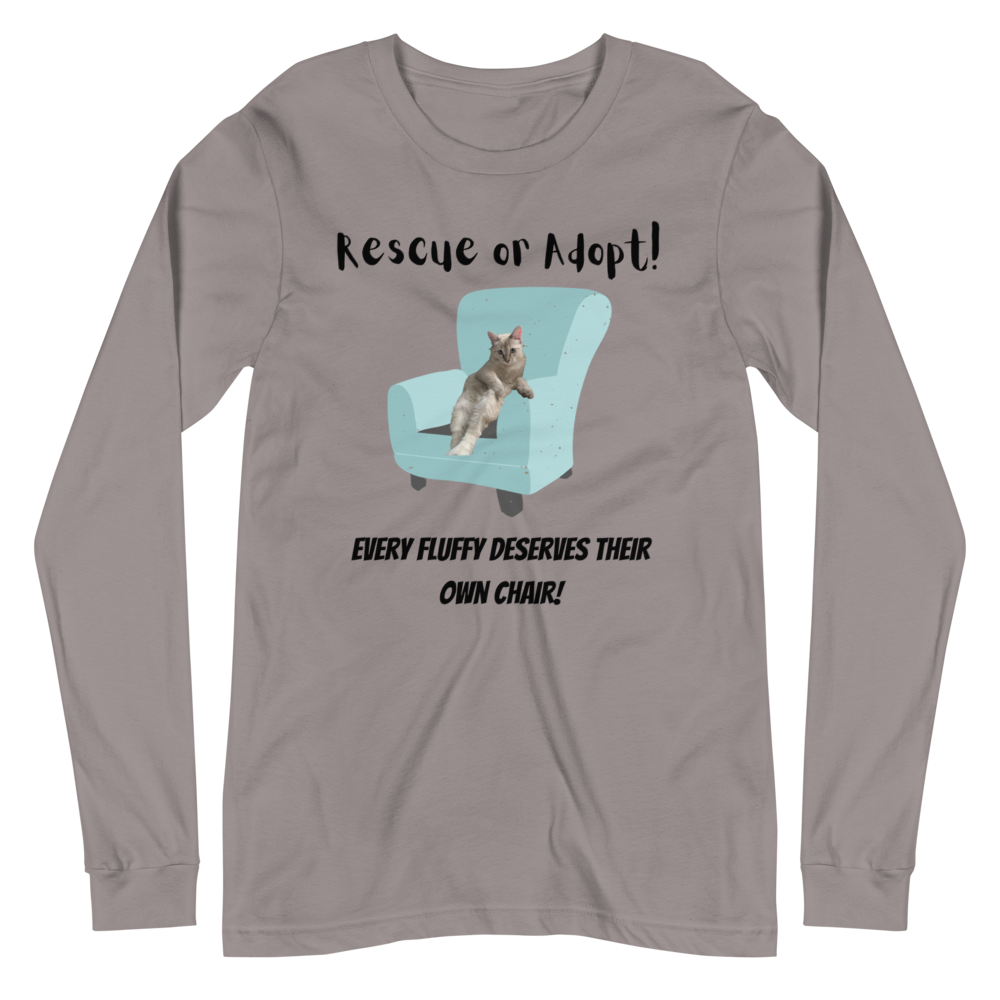 EVERY FLUFFY DESERVES A CHAIR Long Sleeve Tee