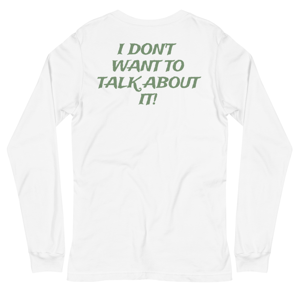 I DON'T WANT TO TALK ABOUT IT! Hunting Long Sleeve Tee