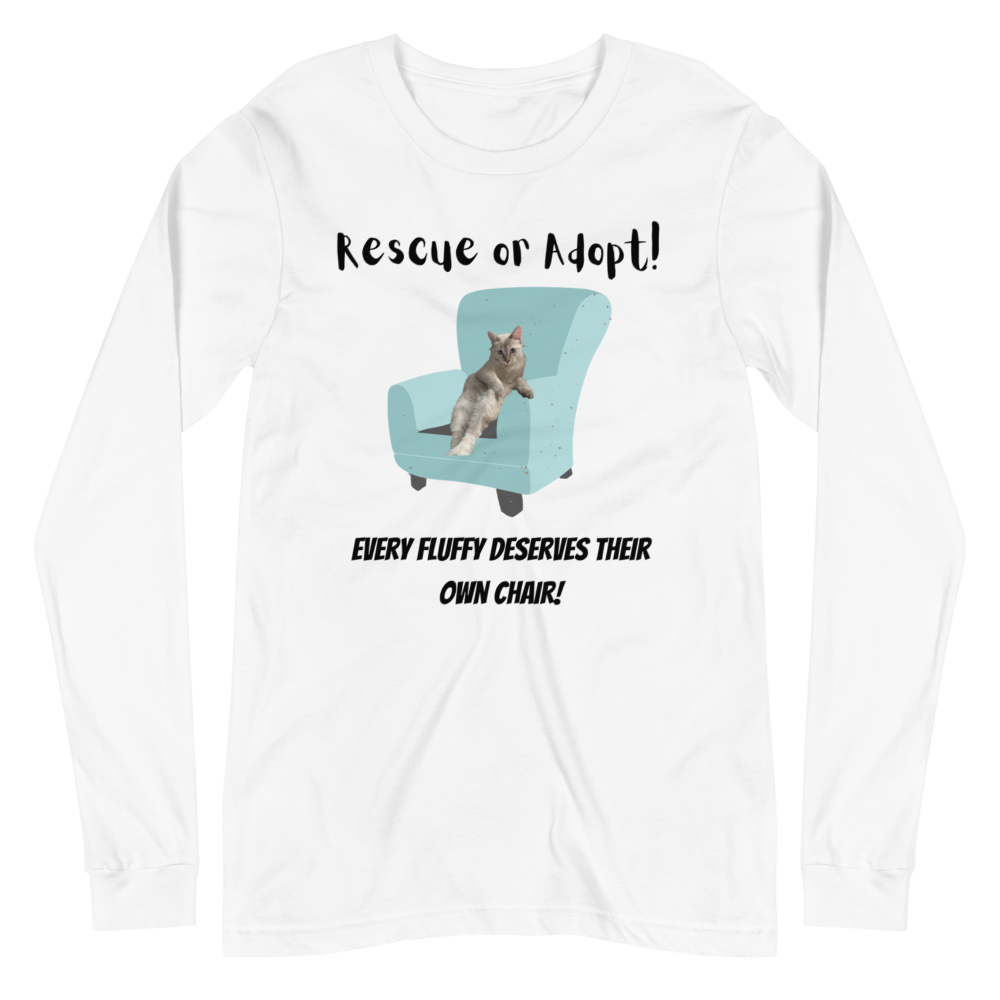 EVERY FLUFFY DESERVES A CHAIR Long Sleeve Tee