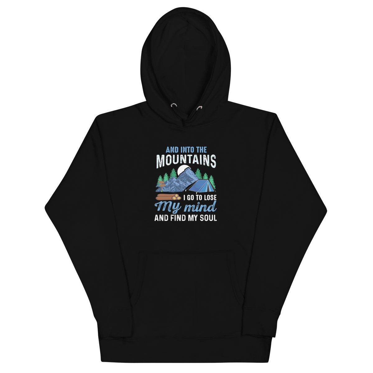 AND INTO THE MOUNTAINS I GO Hoodie