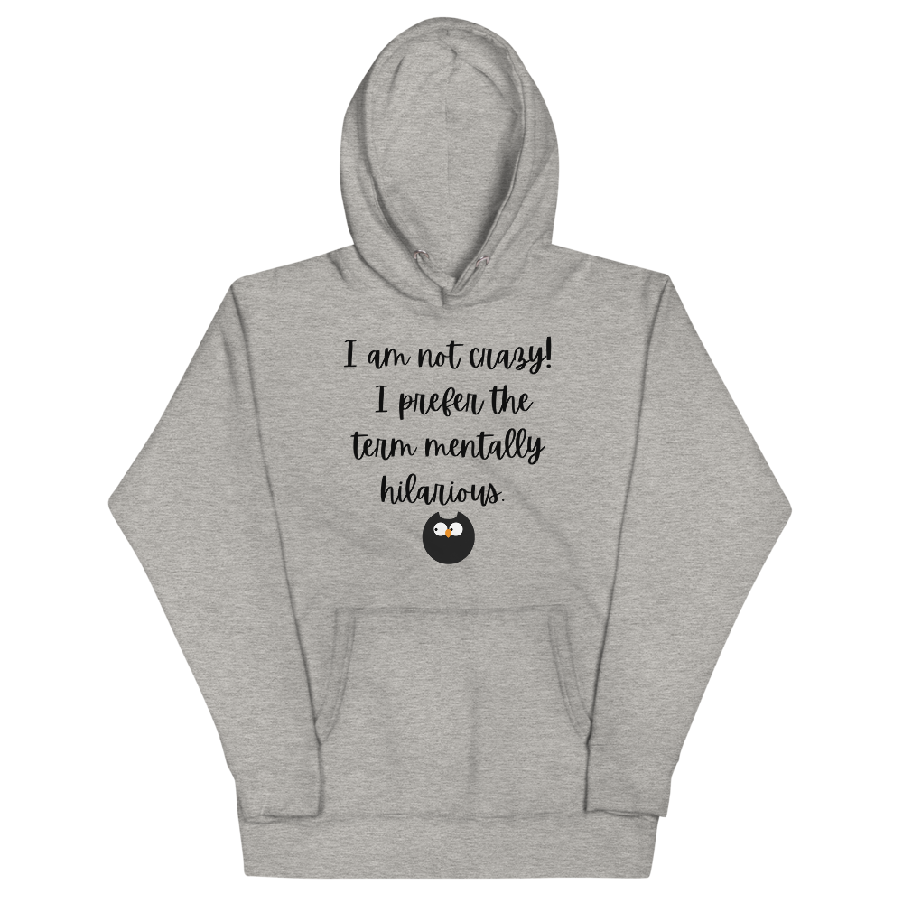I AM NOT CRAZY! Hoodie