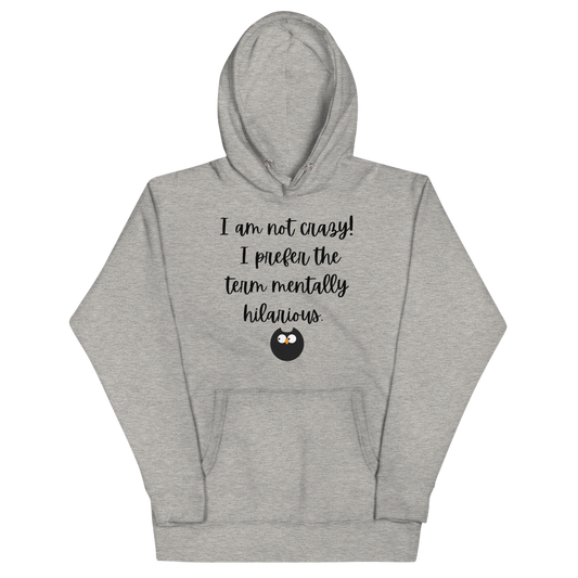 I AM NOT CRAZY! Hoodie