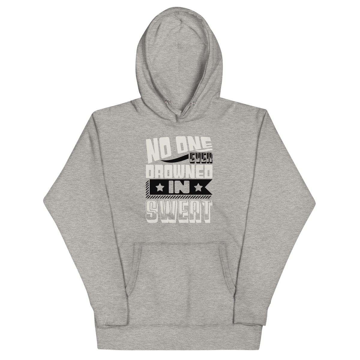 NO ONE EVER DROWNED IN SWEAT! Hoodie