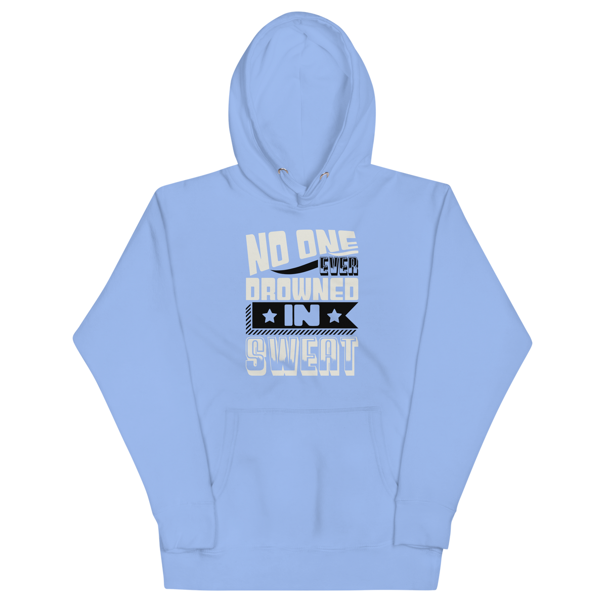 NO ONE EVER DROWNED IN SWEAT! Hoodie