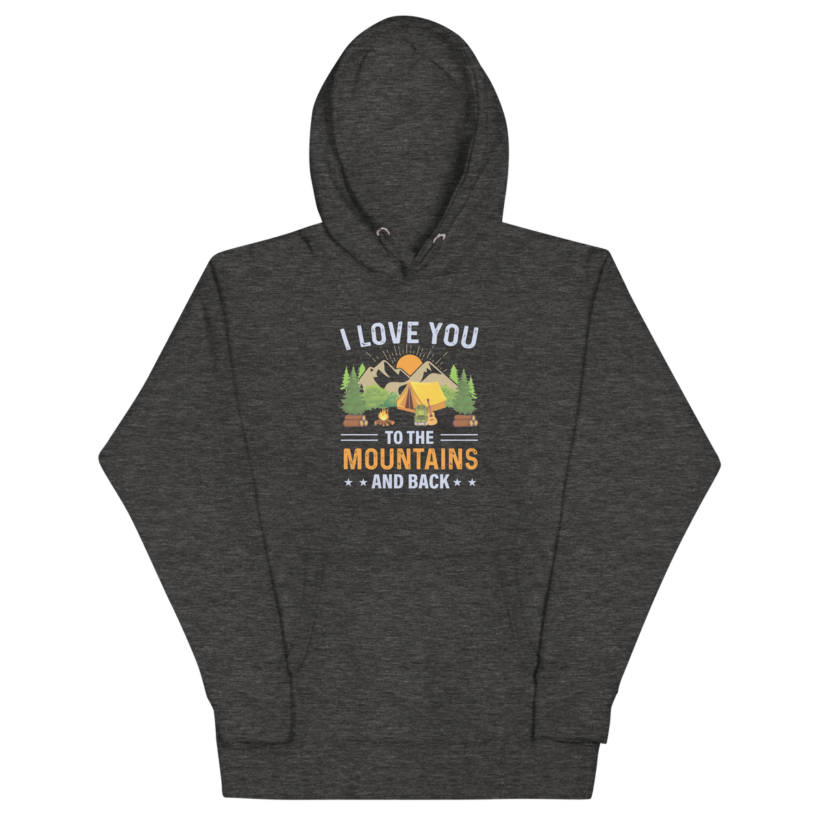 I LOVE YOU TO THE MOUNTAINS Hoodie