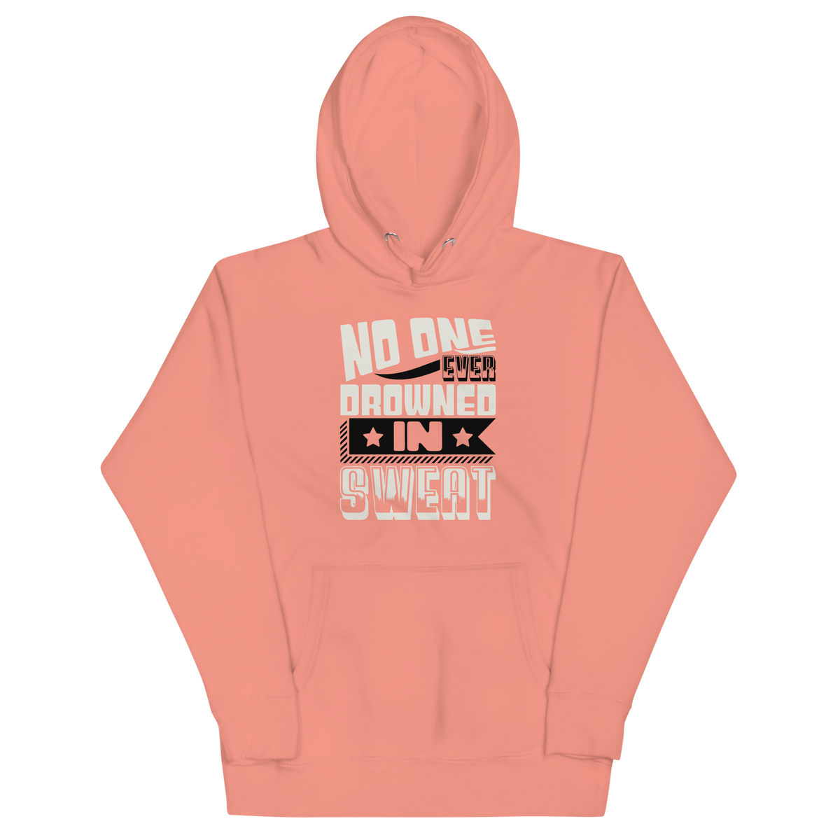 NO ONE EVER DROWNED IN SWEAT! Hoodie