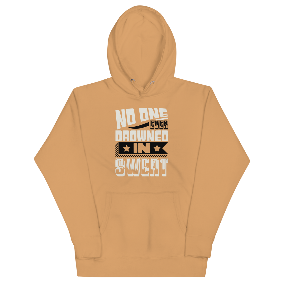 NO ONE EVER DROWNED IN SWEAT! Hoodie