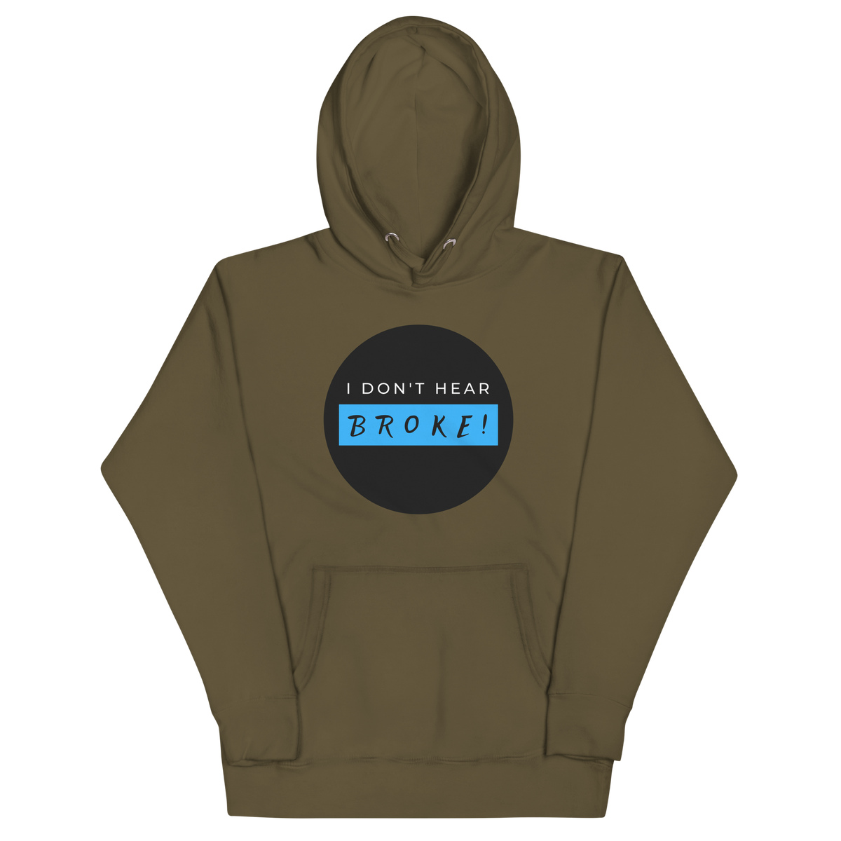 I DON'T HEAR BROKE Hoodie