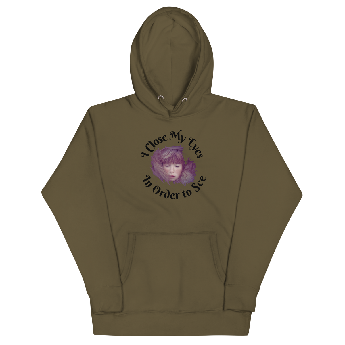 I CLOSE MY EYES IN ORDER TO SEE Hoodie