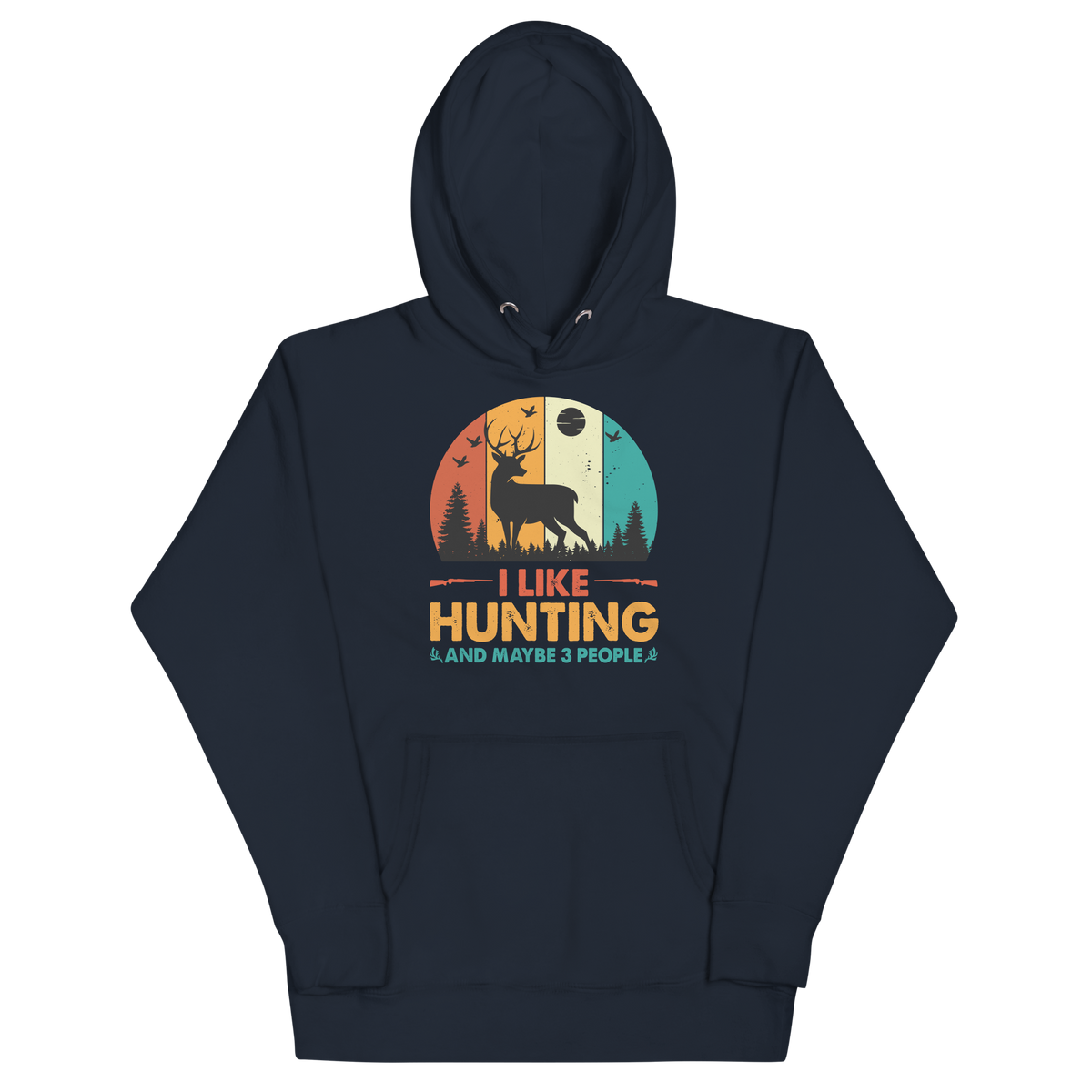 I LIKE HUNTING AND MAYBE 3 PEOPLE Hoodie