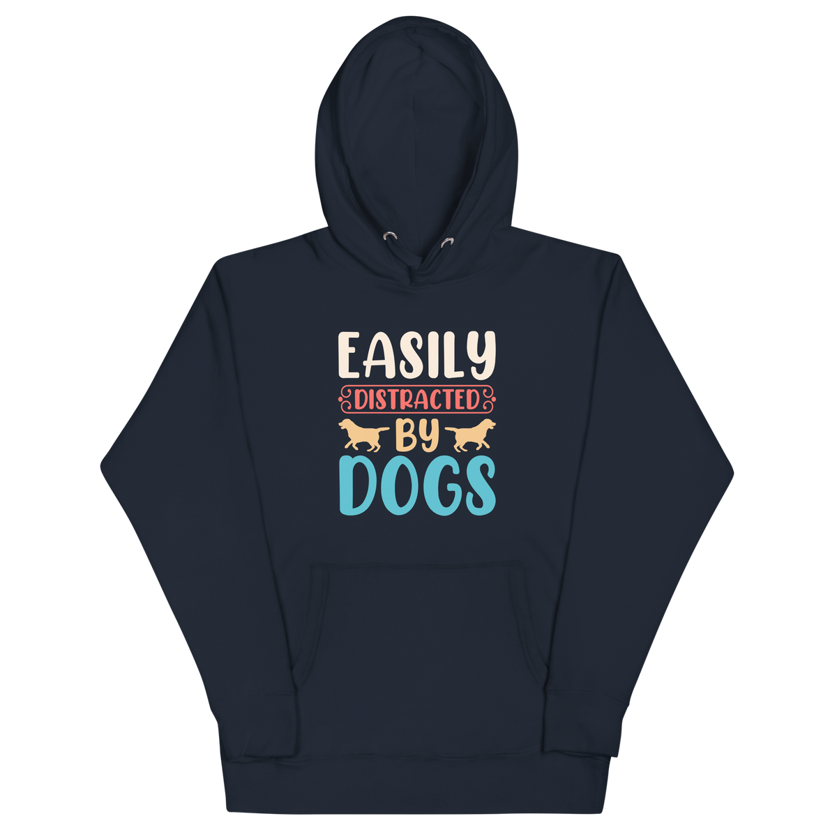 EASILY DISTRACTED BY DOGS Hoodie
