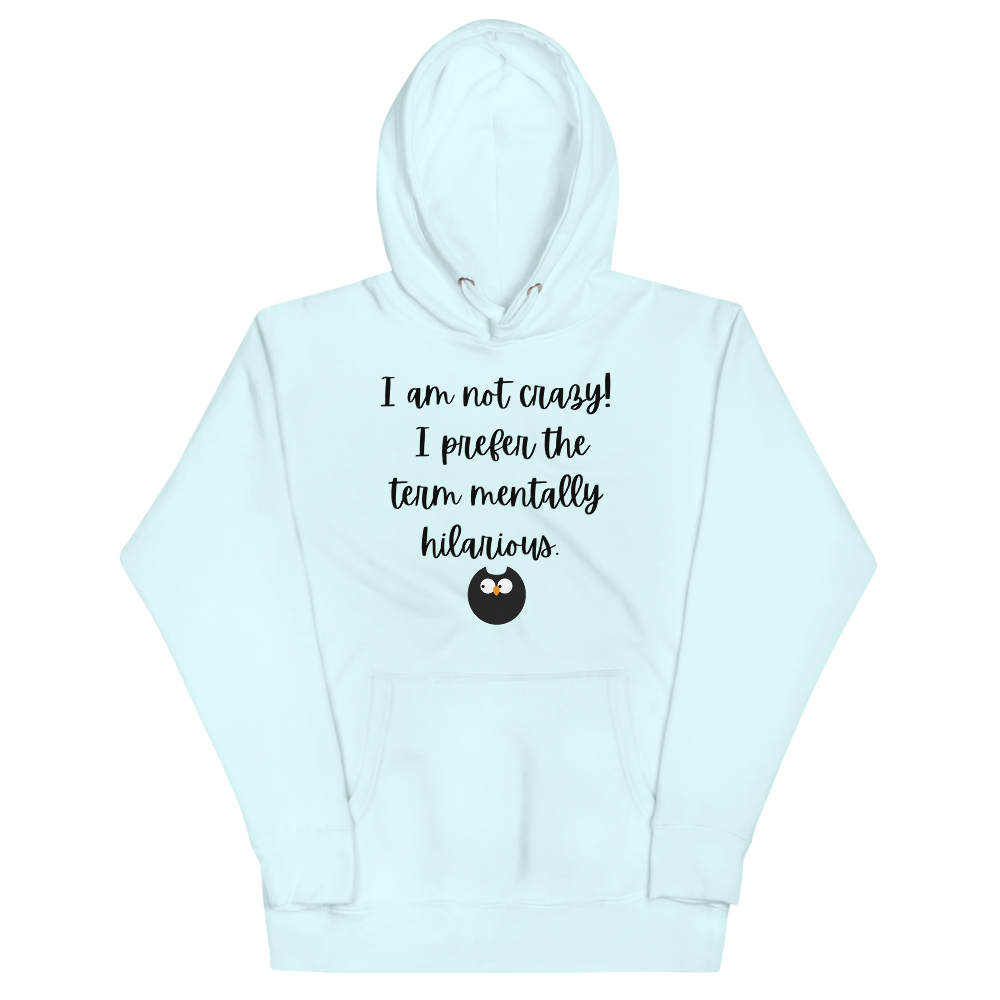 I AM NOT CRAZY! Hoodie