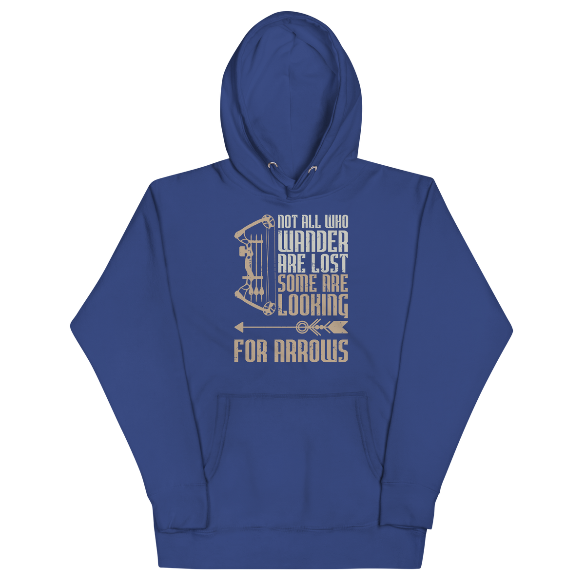 NOT ALL WHO WANDER ARE LOST, SOME ARE LOOKING FOR ARROWS Hoodie