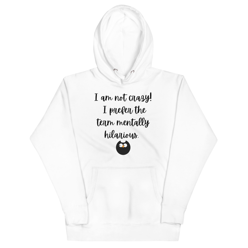 I AM NOT CRAZY! Hoodie