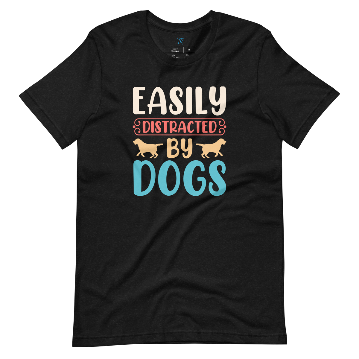 EASILY DISTRACTED BY DOGS T-Shirt
