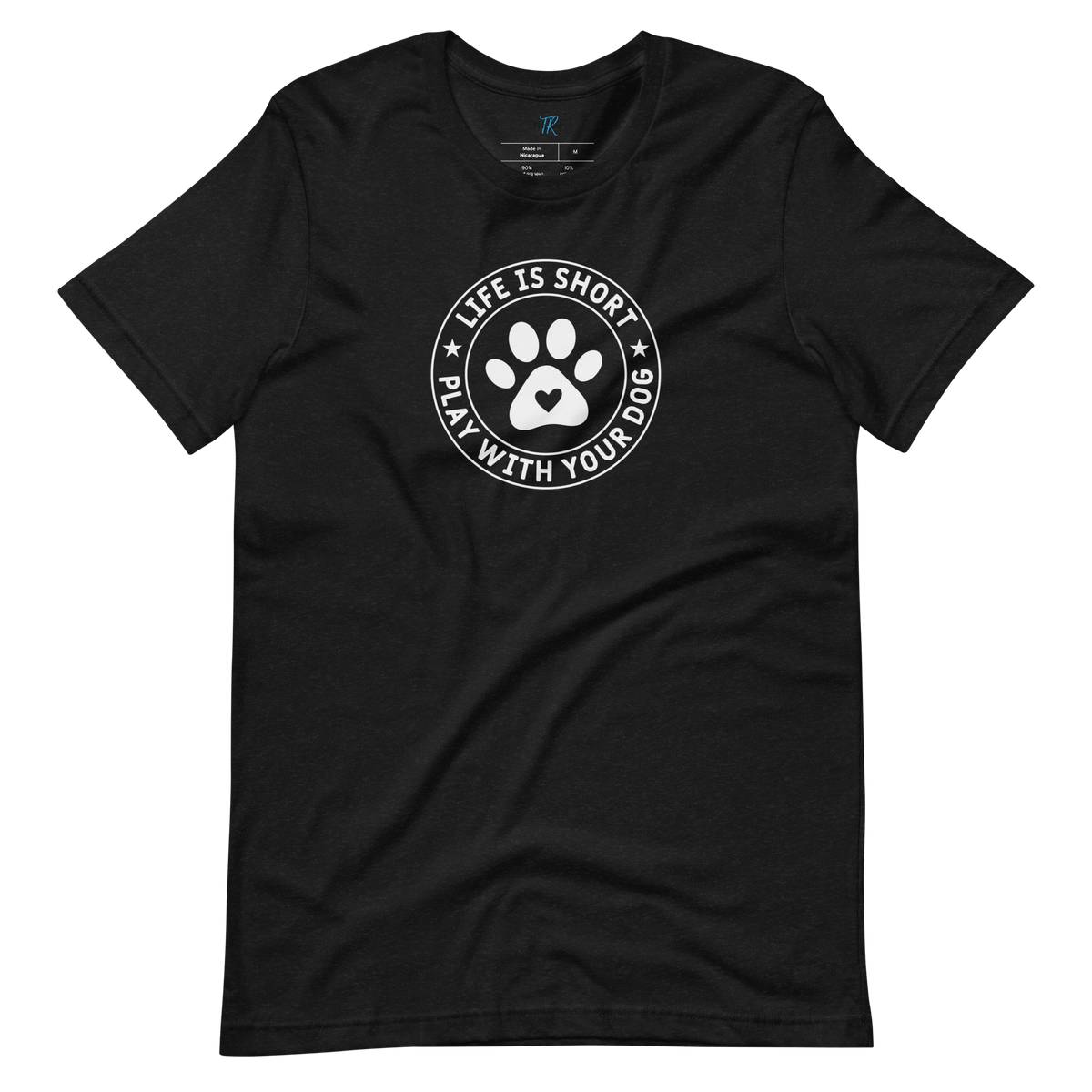 LIFE IS SHORT, PLAY WITH YOUR DOG T-Shirt