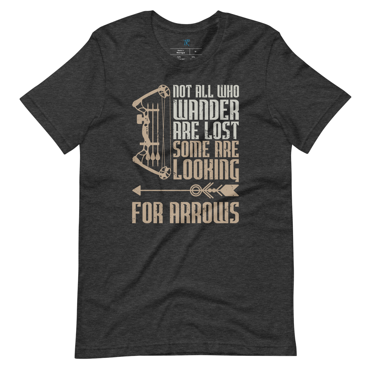 NOT ALL WHO WANDER ARE LOST, SOME ARE LOOKING FOR ARROWS