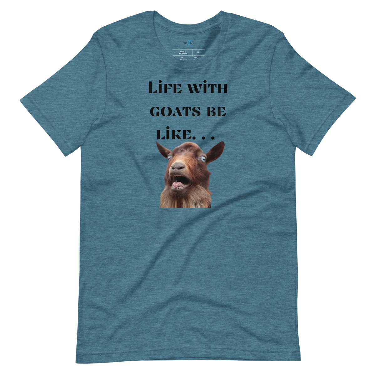 LIFE WITH GOATS BE LIKE. . . T-Shirt