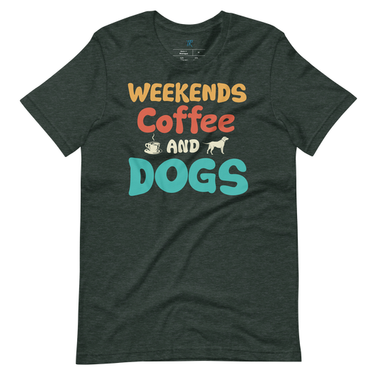 WEEKENDS, COFFEE AND DOGS T-Shirt