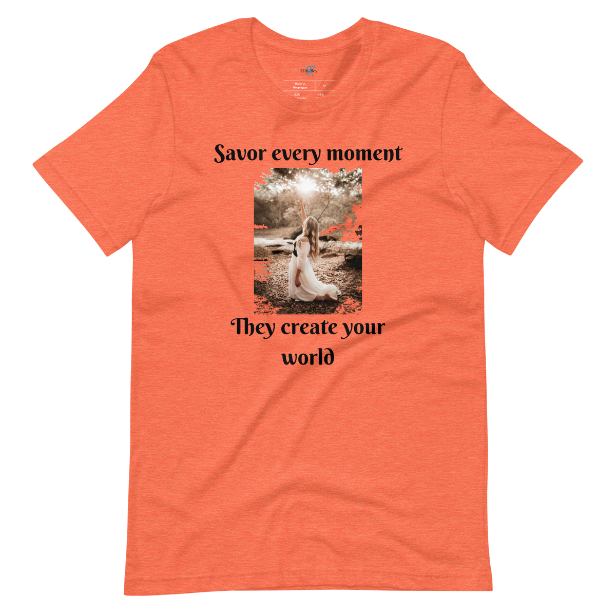 SAVOR EVERY MOMENT, THEY CREATE YOUR WORLD Short Sleeve T-Shirt