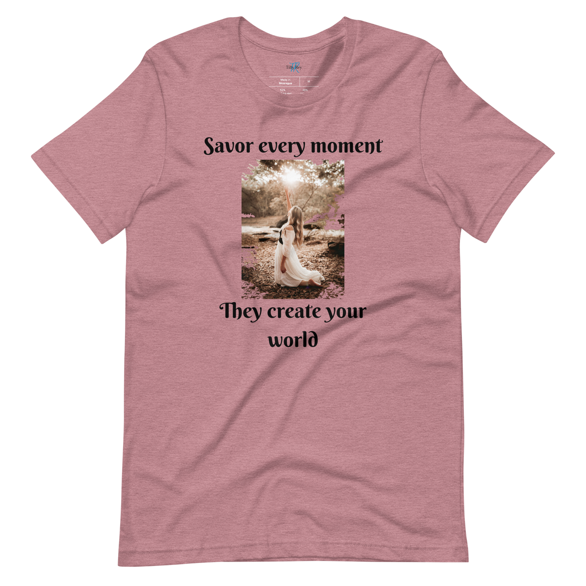 SAVOR EVERY MOMENT, THEY CREATE YOUR WORLD Short Sleeve T-Shirt