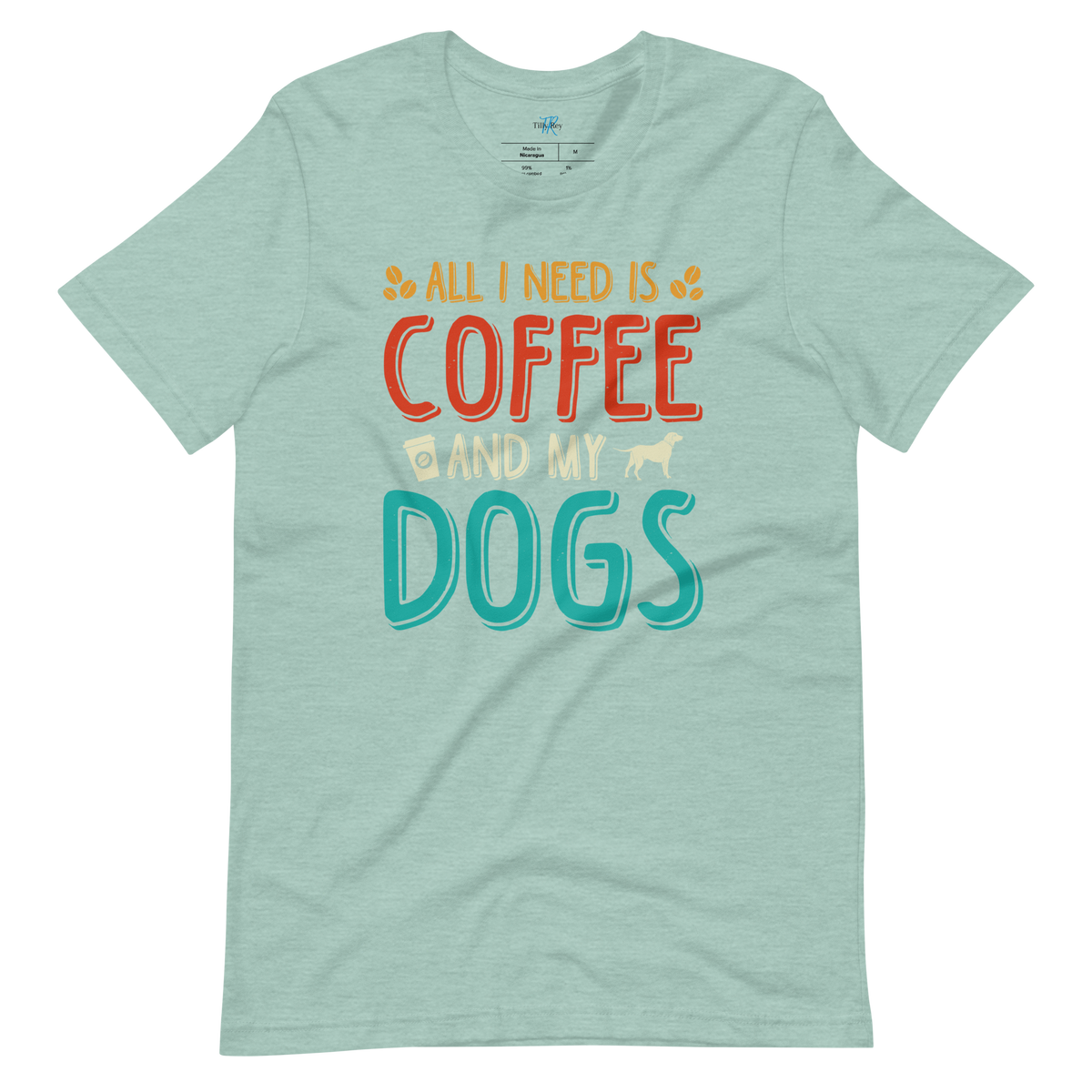ALL I NEED IS COFFEE AND MY DOGS T-Shirt