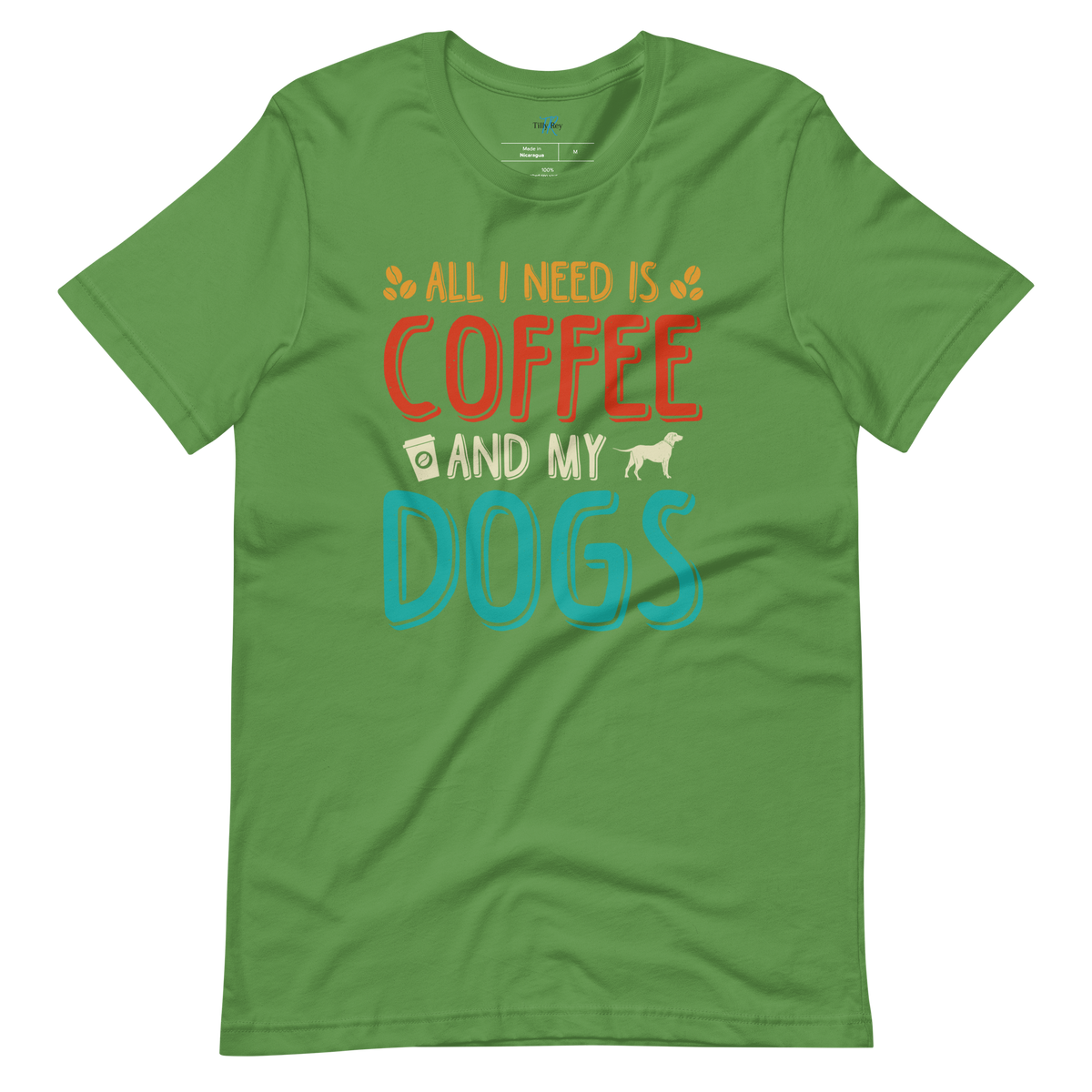 ALL I NEED IS COFFEE AND MY DOGS T-Shirt