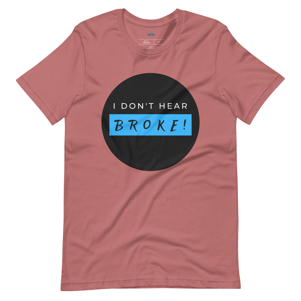 I DON'T HEAR BROKE! Short-Sleeved T-Shirt