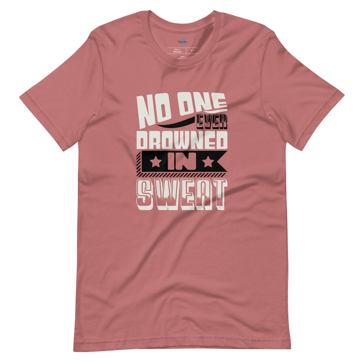 NO ONE EVER DROWNED IN SWEAT