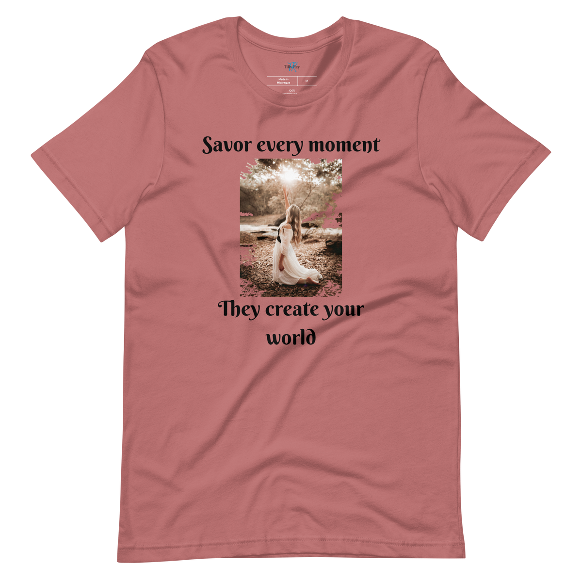 SAVOR EVERY MOMENT, THEY CREATE YOUR WORLD Short Sleeve T-Shirt