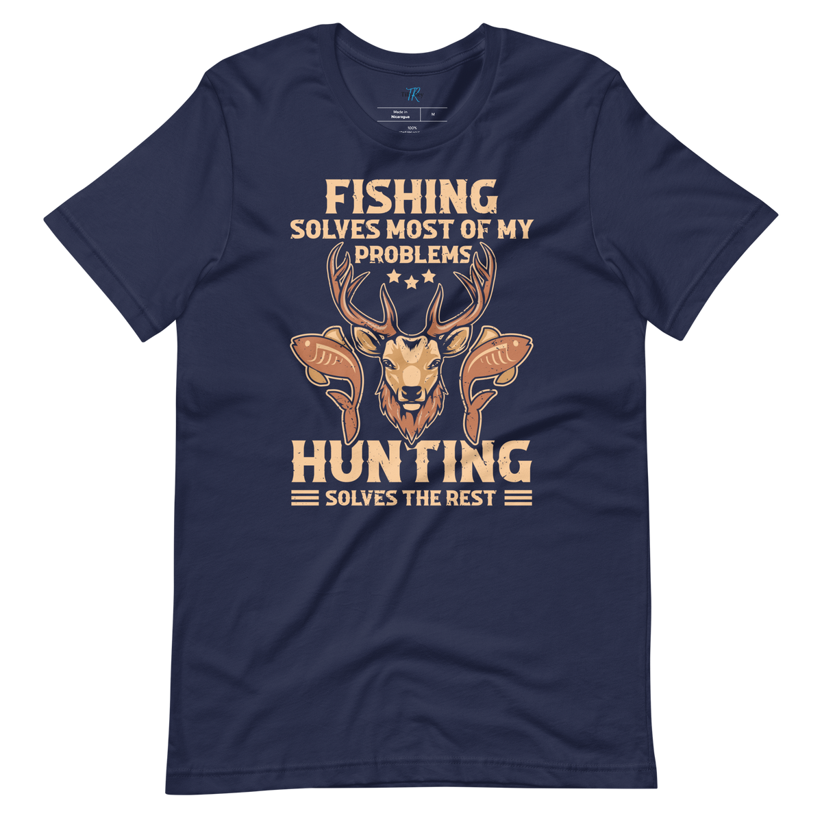 FISHING SOLVES MOST OF MY PROBLEMS, HUNTING SOLVES THE REST T-Shirt