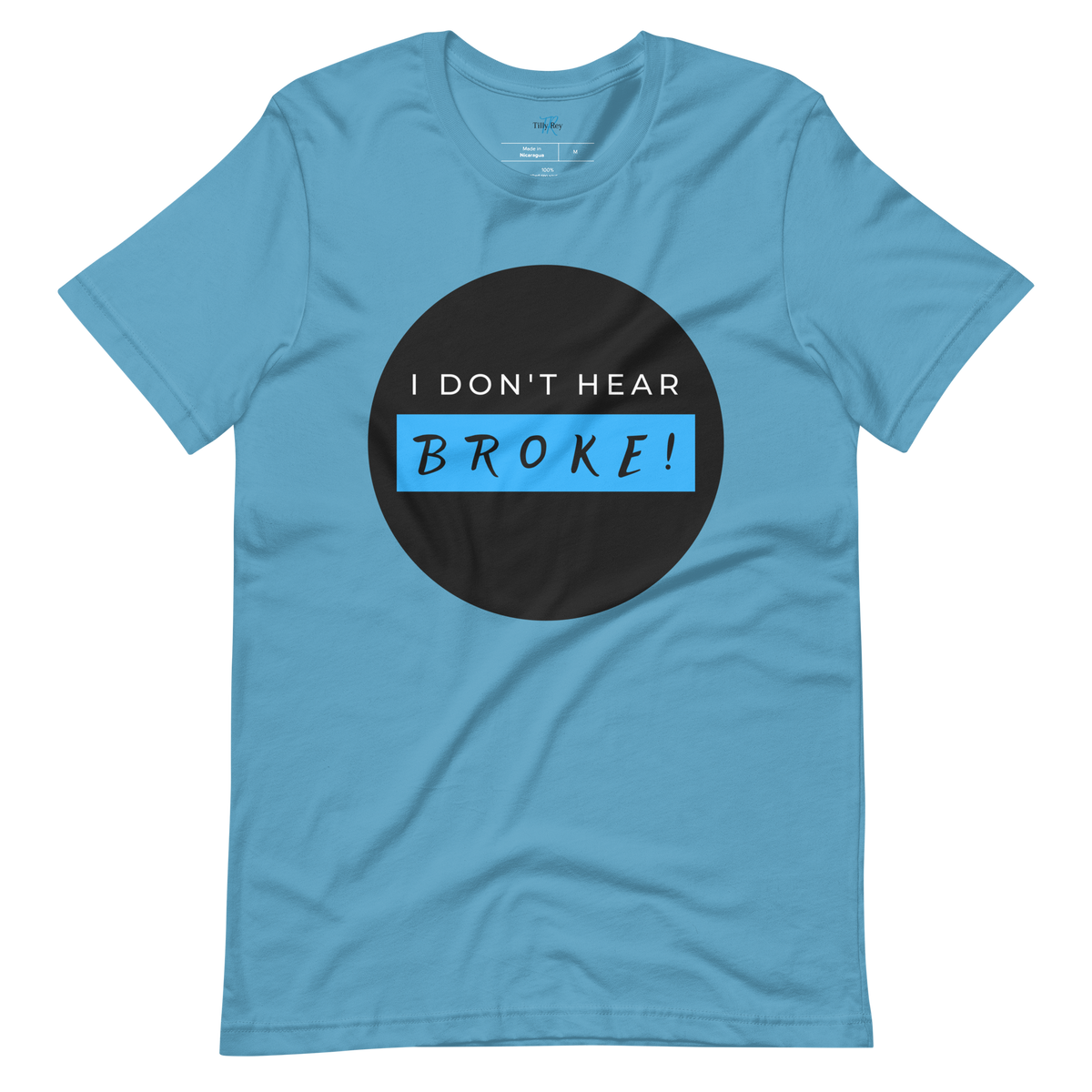 I DON'T HEAR BROKE! Short-Sleeved T-Shirt